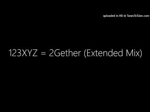 123XYZ = 2Gether (Extended Mix)