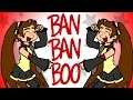 BAN BAN BOO~ 