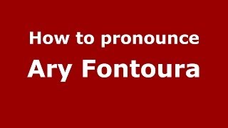 How to pronounce Ary Fontoura