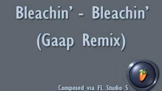 Bleachin' - Bleachin' (Gaap Remix)