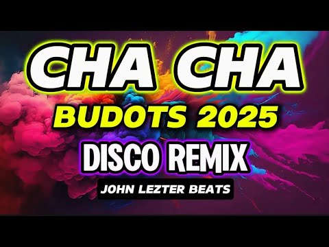 💥 CHA CHA - BUDOTS 2025 | DISCO REMIX | John Lezter beats