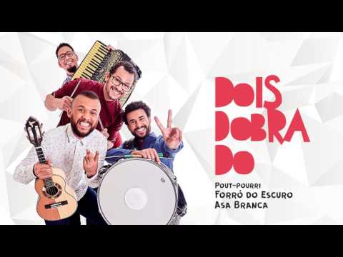 Dois Dobrado - Forró no Escuro - Asa Branca