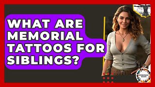 What Are Memorial Tattoos For Siblings - Anthropology Insights