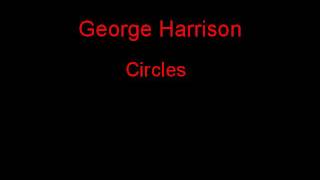 George Harrison Circles + Lyrics