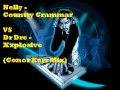 Nelly Country Grammar VS Dr Dre Xxplosive Conor Kerr Mix