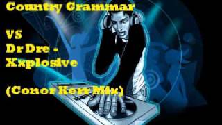 Nelly - Country Grammar VS Dr Dre - Xxplosive (Conor Kerr Mix)