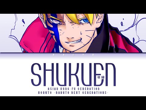 Boruto Naruto Next Generation (Opening 12) | ASIAN KUNG-FU GENERATION - Shukuen Lyrics_Kan/Rom/Eng)