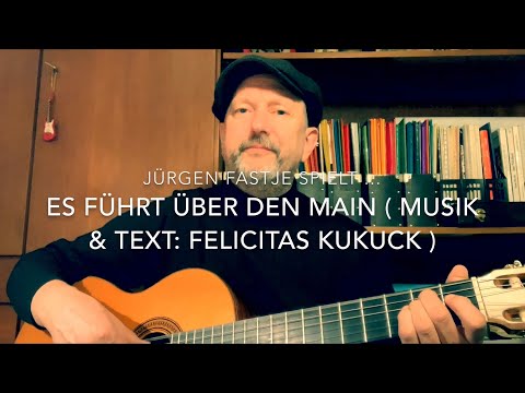 Es führt über den Main ( Musik & Text: Felicitas Kukuck ), hier von Jürgen Fastje !