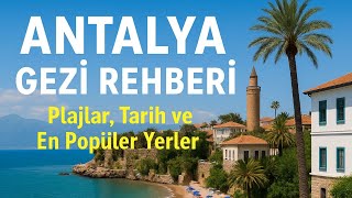 Antalya Rehberi | Plajlar, Tarih, Gezilecek Yerler ve Doğal Güzellikler