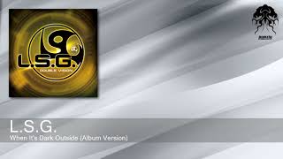 L.S.G. - When It's Dark Outside - Album Version (Bonzai Progressive)