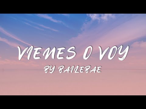 BaileBae Music - Vienes O Voy - Lyrics/Letra