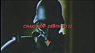 CRAIG XEN - Death To 12