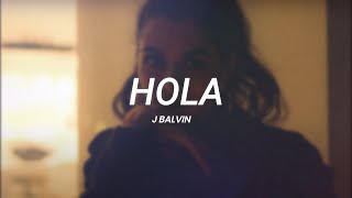 J Balvin - Hola || LETRA