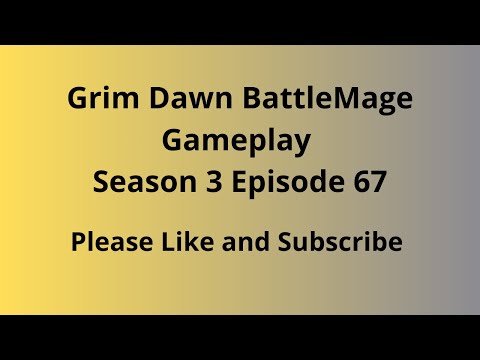 Grim Dawn Gameplay BattleMage Season 3 Episode 67