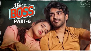 A date with Boss || Part - 6 || Ravi Siva Teja || Viraajitha || Infinitum Media