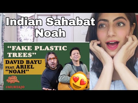 DAVID BAYU FEAT. ARIEL NOAH - FAKE PLASTIC TREES | Indian Sahabat Noah Reaction