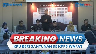 BREAKING NEWS: KPU akan Beri Santunan Anggota KPPS Meninggal & Kecelakaan saat Pilkada 2024