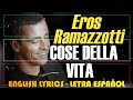 COSE DELLA VITA - Eros Ramazzotti 1993 (Letra Español, English Lyrics, Testo italiano)