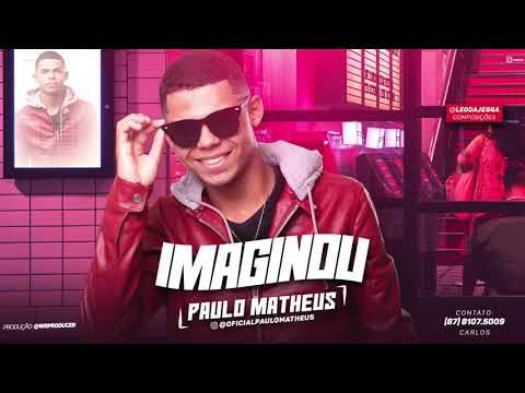 PAULO MATHEUS - IMAGINOU - BATIDÃO ROMÂNTICO