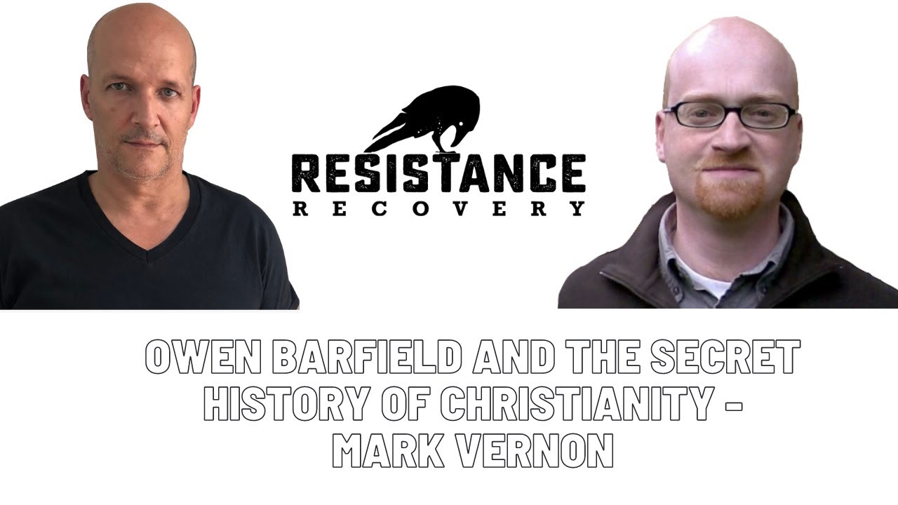 MARK VERNON ON OWEN BARFIELD AND THE SECRET HISTORY OF CHRISTIANITY - RESISTANCE RECOVERY