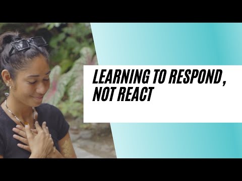 Learning to respond, not react.