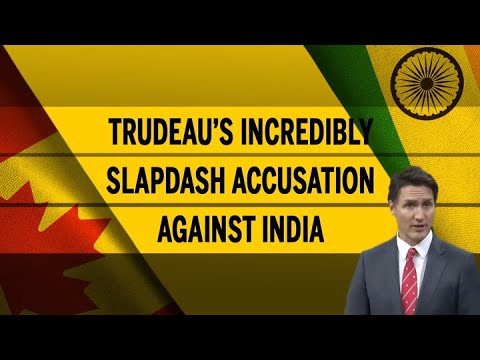 Trudeau’S Incredibly Slapdash Accusation Against India