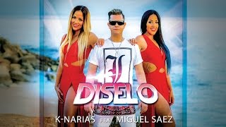 DÍSELO - K-NARIAS feat MIGUEL SAEZ (Videoclip Oficial )