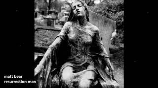 matt bear - resurrection man (original song)