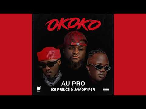 Au pro - Okoko (feat. Ice Prince & Jamopyper) [Official Audio] |G46 AFRO BEATS