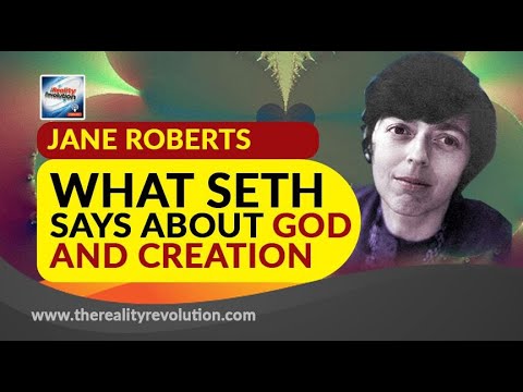 Jane Roberts What Seth Says About God And Creation