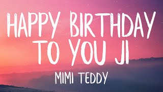 Mimi Teddy - Happy Birthday To You Ji (Lyrics) (TikTok Song 2020)