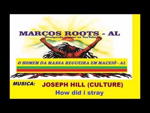 JOSEPH HILL (CULTURE) - How did i stray  / MARCOS ROOTS - AL