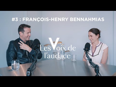 Les Voix de l'Audace - Épisode 3 : François-Henry Bennahmias