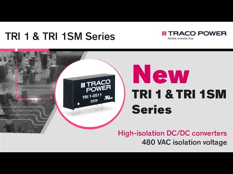 TRI 1 & TRI 1SM Series – High-isolation DC/DC converters with 480 VAC isolation voltage