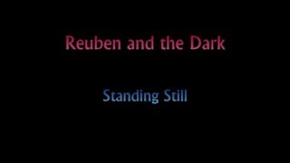 Reuben and the Dark - Standing Still