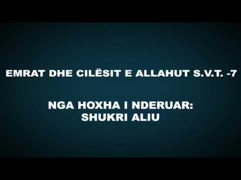 Emrat dhe cilësitë e Allahut subhanehu ue teala - 7 - Shukri Aliu