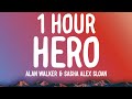 Alan Walker & Sasha Alex Sloan - Hero (1 HOUR/Lyrics)