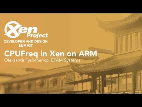 CPUFreq in Xen on ARM - Oleksandr Tyshchenko, EPAM Systems