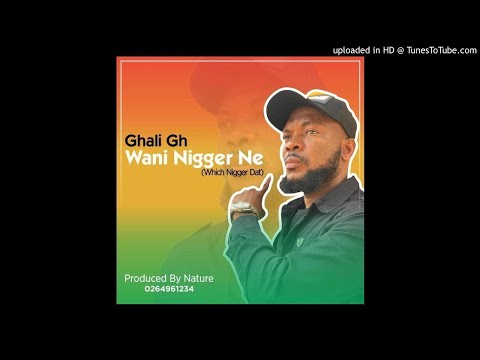 Ghali Gh - Wani Nagga Ni (Which Nigga That (Prod by Nature)