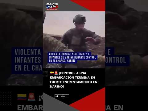🚨⚓ ¡CONTROL A UNA EMBARCACIÓN TERMINA EN FUERTE ENFRENTAMIENTO EN NARIÑO!