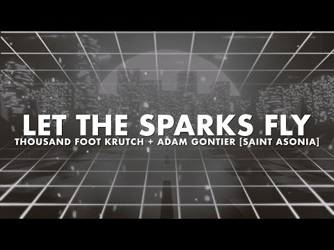 Thousand Foot Krutch, Saint Asonia & Adam Gontier - Let The Sparks Fly - Reignited (Lyric Video)