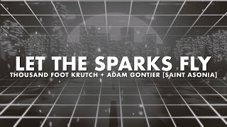 Thousand Foot Krutch, Saint Asonia &amp; Adam Gontier - Let The Sparks Fly - Reignited (Lyric Video)