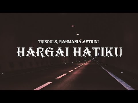 Trisouls, Rahmania Astrini - Hargai Hatiku (Lyrics)