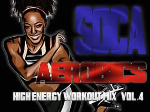 Soca Aerobics (HIGH ENERGY WORKOUT MIX) Vol.4