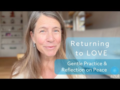 Returning to LOVE | A Gentle Practice & Reflection on Peace