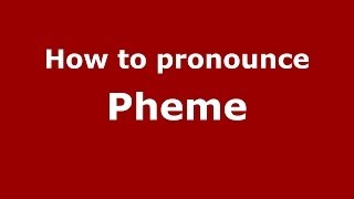 How to pronounce Pheme