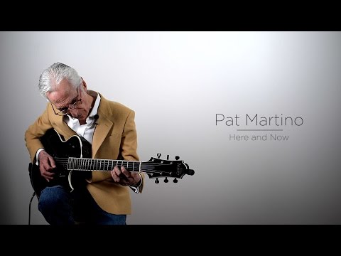 Pat Martino: Here and Now