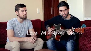 Hozier - My love will never die (cover by Brad &amp; Nick)