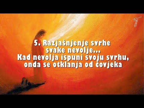 MOLITVA ZA SNAGU I MILOST (2.dio) - 5. Razjašnjenje svrhe svake nevolje... Kad nevolja ispuni svrhu