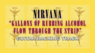 Nirvana - Gallons Of Rubbing Alcohol Flow Through The Strip | Guitar Backing Track